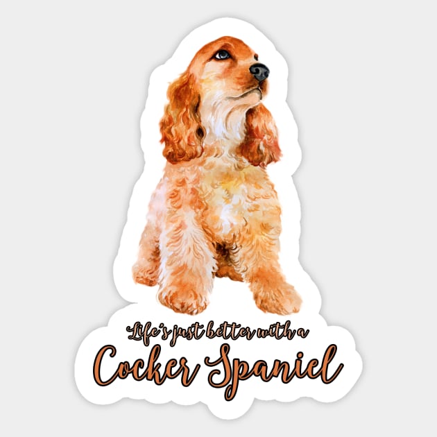 Life's Better With a Cocker Spaniel! Especially for Cocker Spaniel Dog Lovers! Sticker by rs-designs